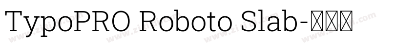 TypoPRO Roboto Slab字体转换